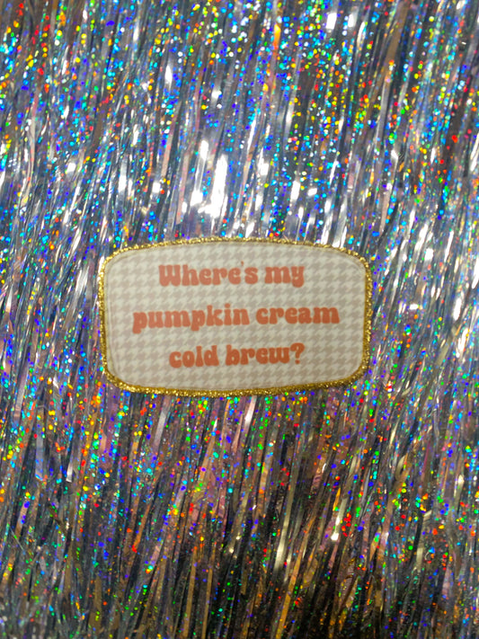 Where’s my pumpkin cream cold brew? Patch