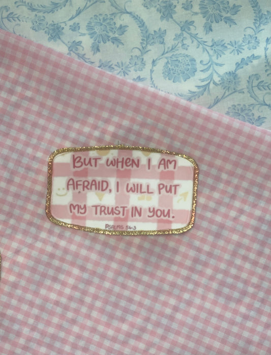 But when I am afraid Patch