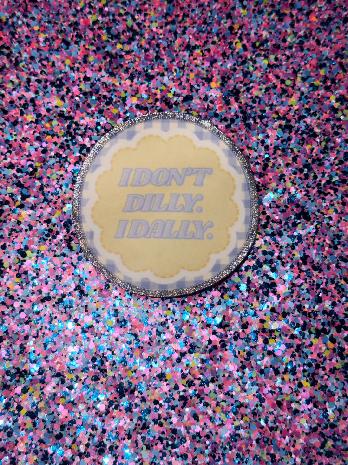 I don’t dilly, I dally Patch